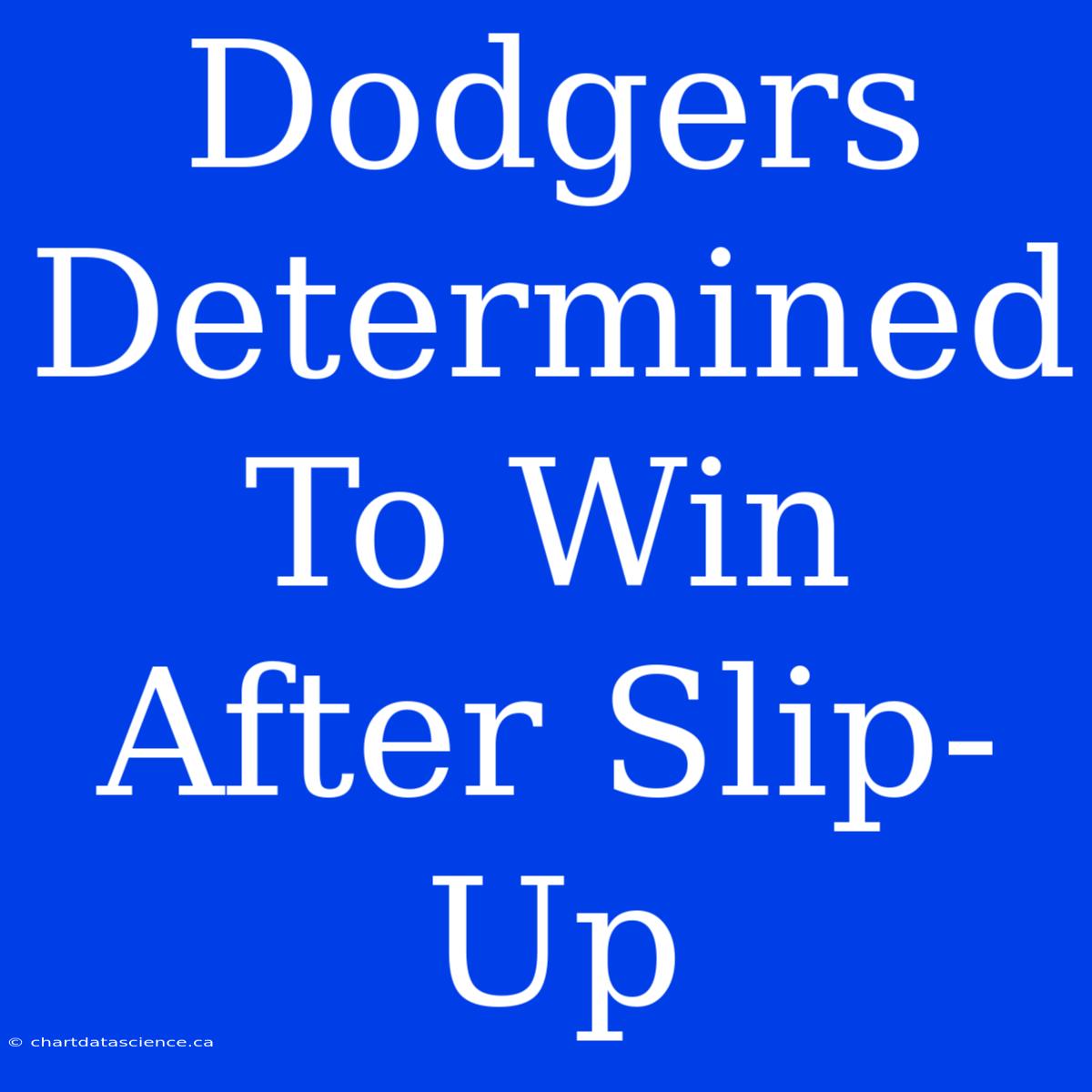 Dodgers Determined To Win After Slip-Up