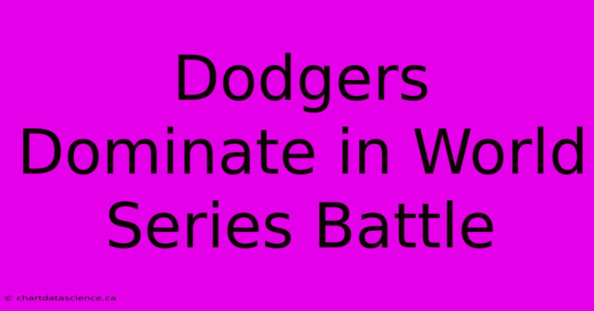 Dodgers Dominate In World Series Battle