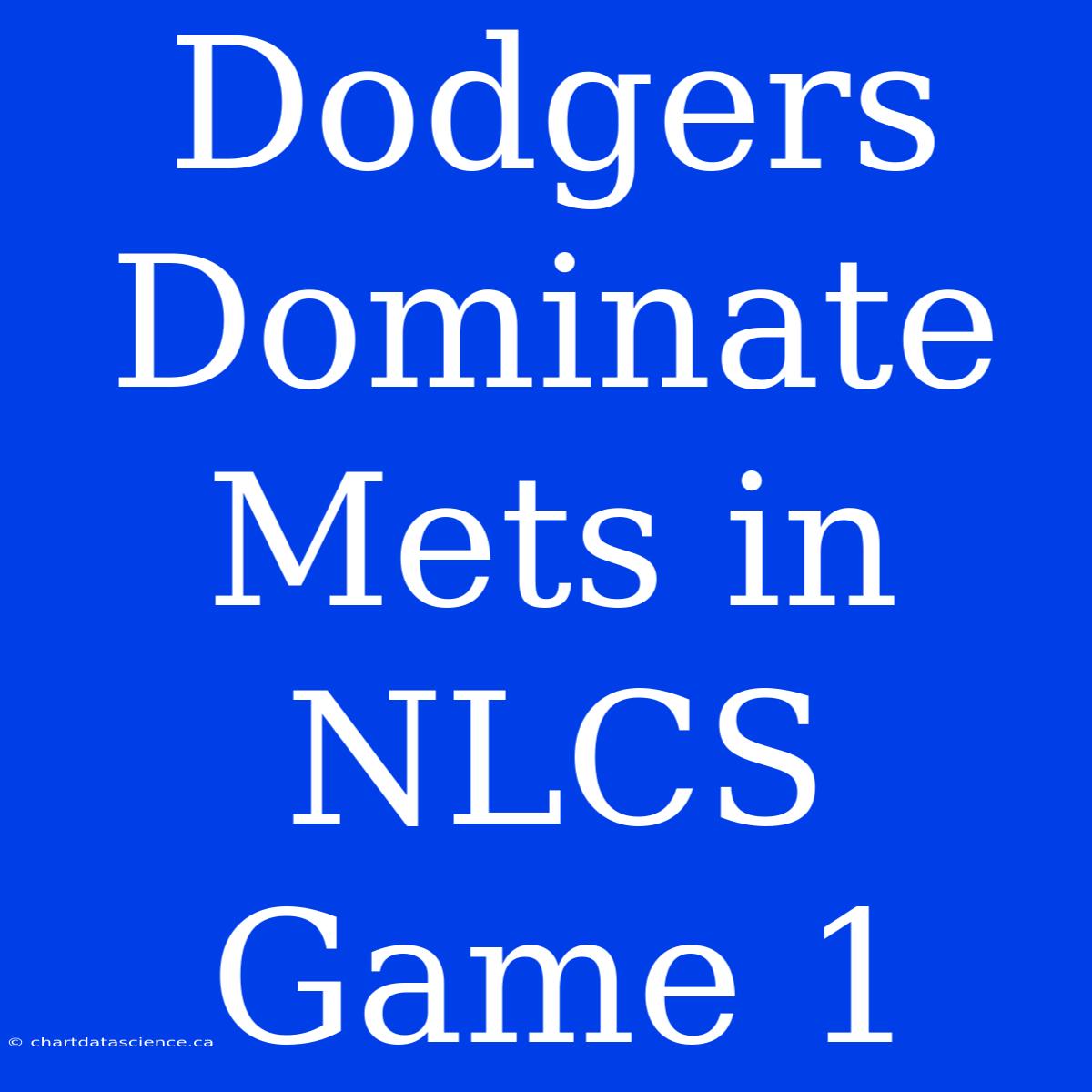 Dodgers Dominate Mets In NLCS Game 1