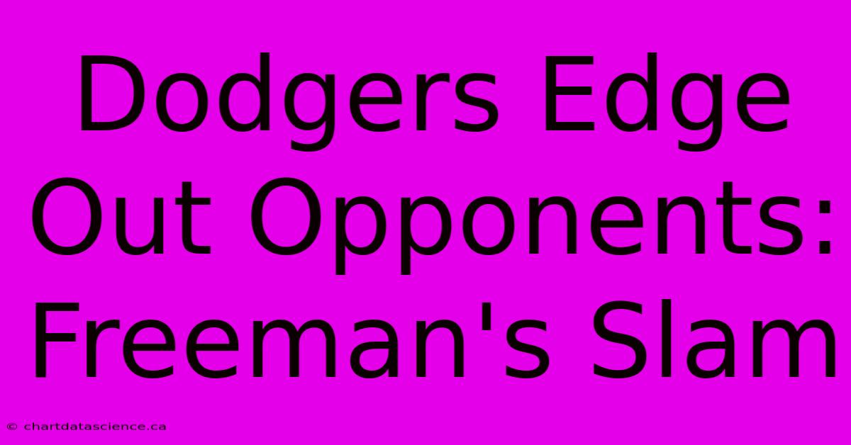 Dodgers Edge Out Opponents: Freeman's Slam