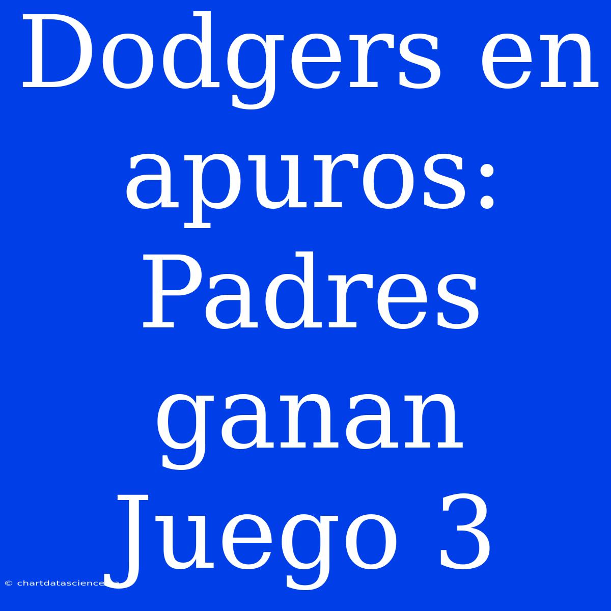 Dodgers En Apuros: Padres Ganan Juego 3