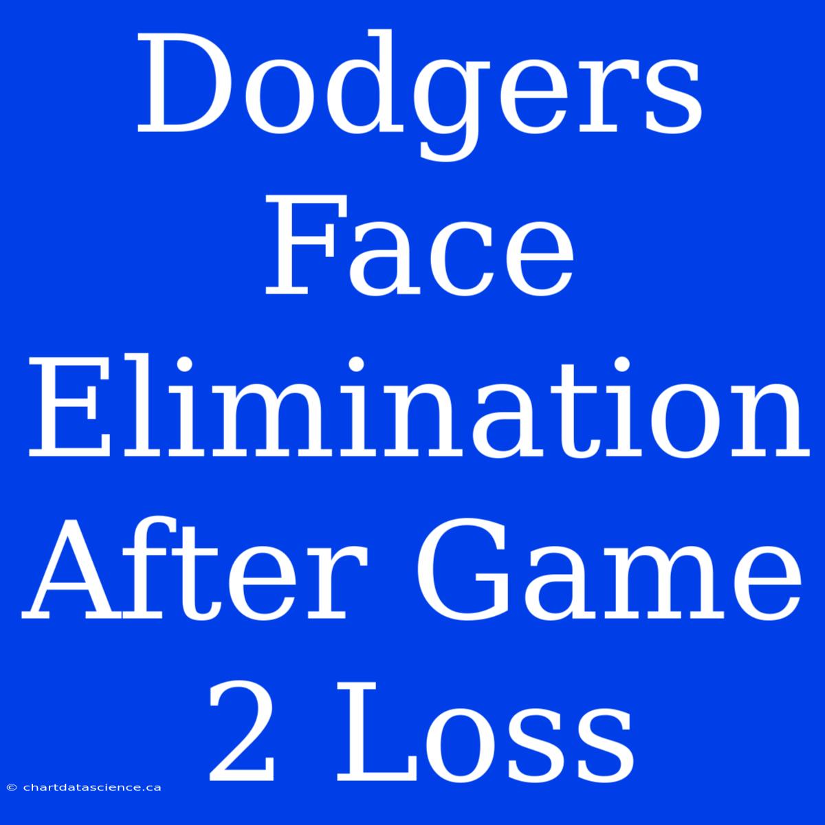 Dodgers Face Elimination After Game 2 Loss