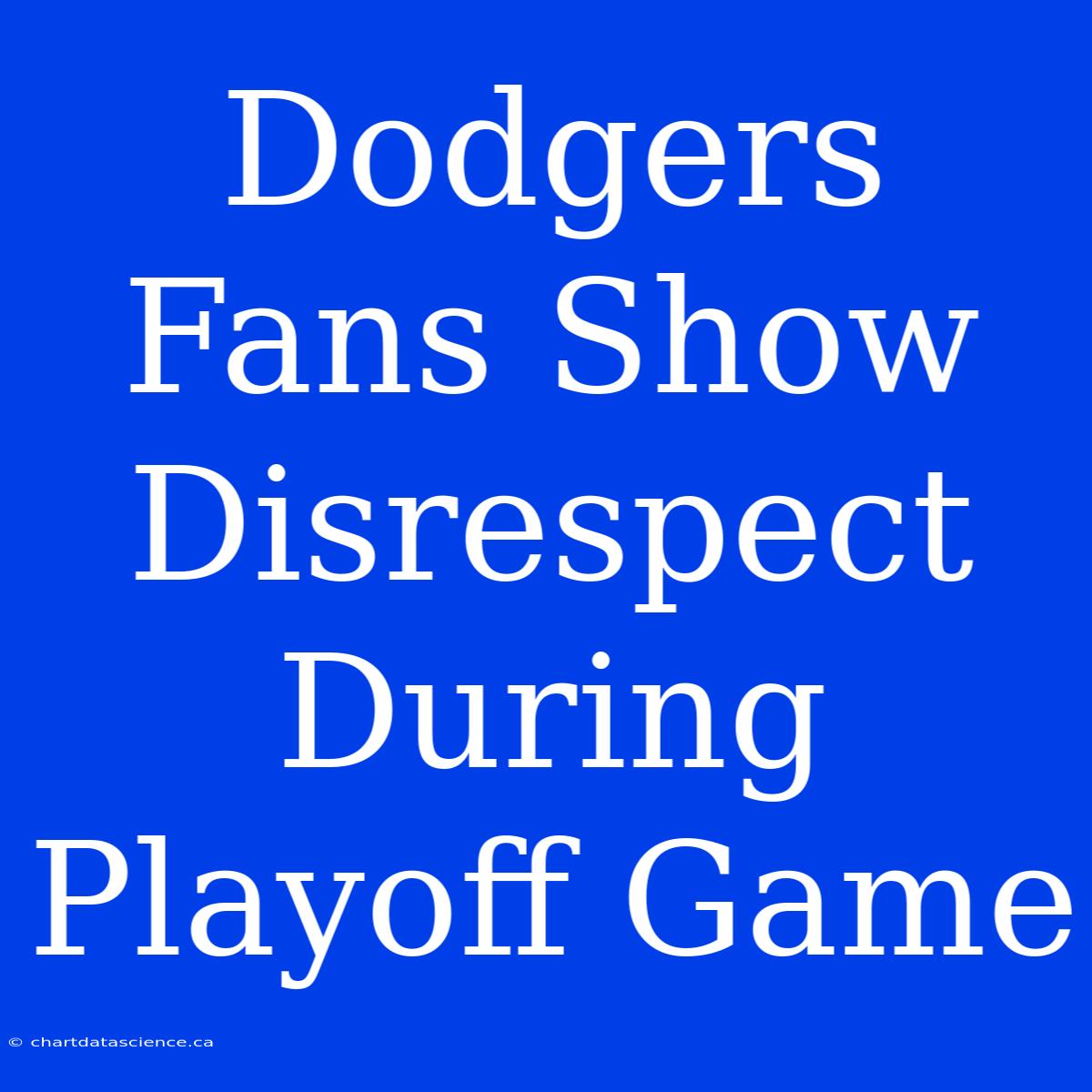 Dodgers Fans Show Disrespect During Playoff Game