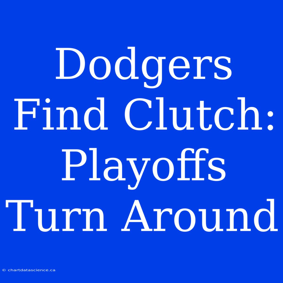 Dodgers Find Clutch:  Playoffs Turn Around