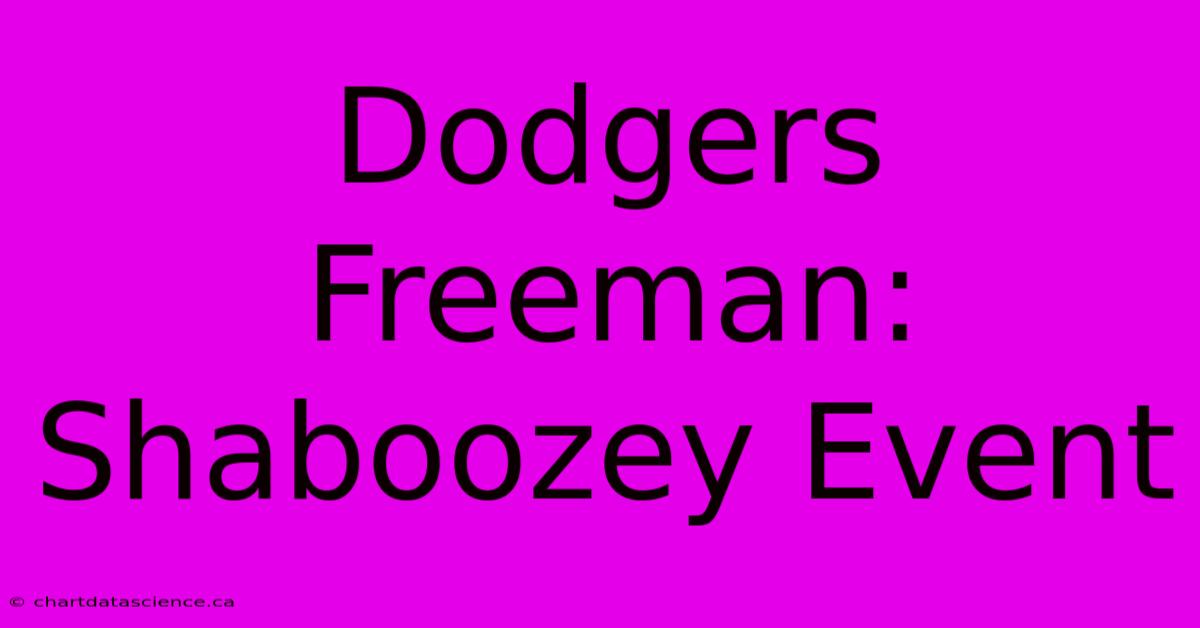 Dodgers Freeman: Shaboozey Event