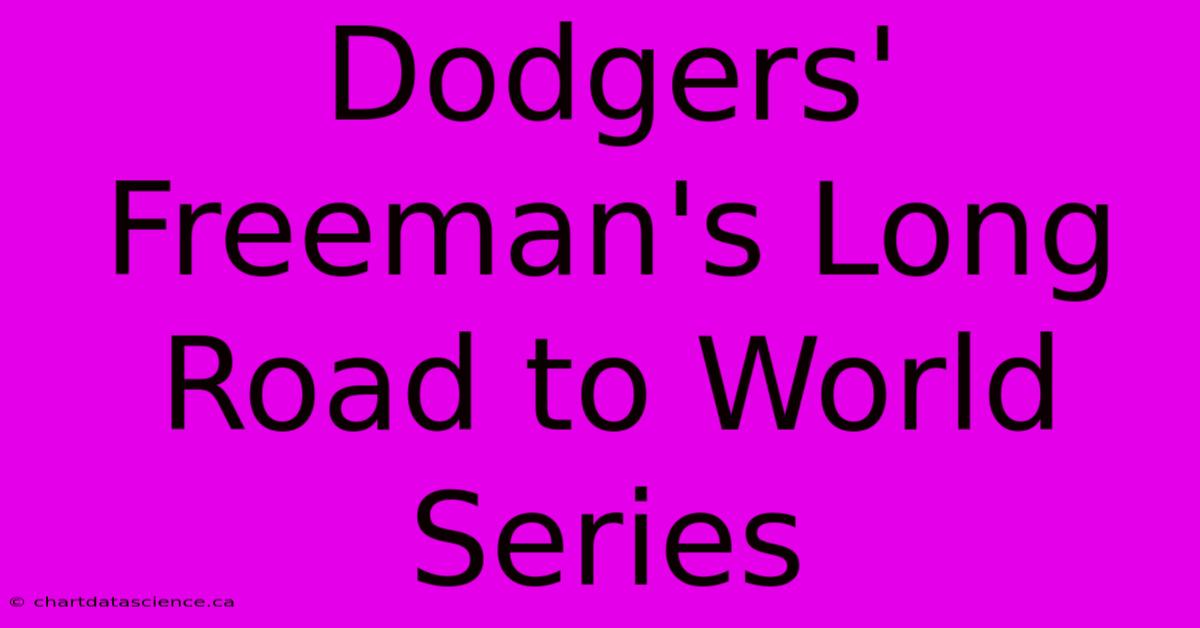 Dodgers' Freeman's Long Road To World Series  