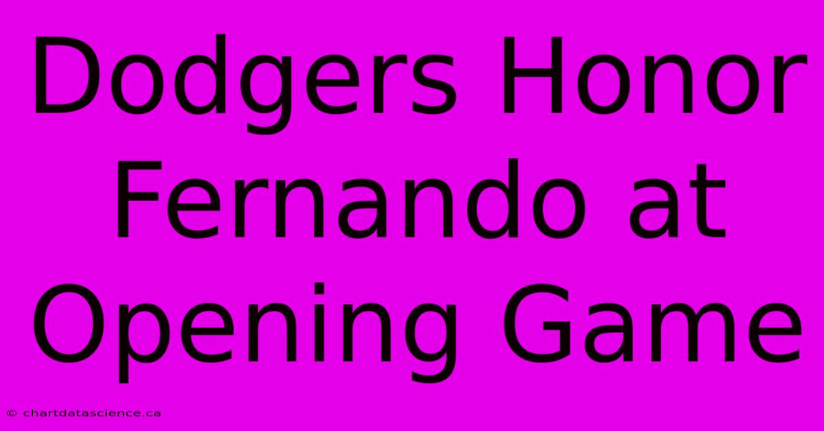 Dodgers Honor Fernando At Opening Game