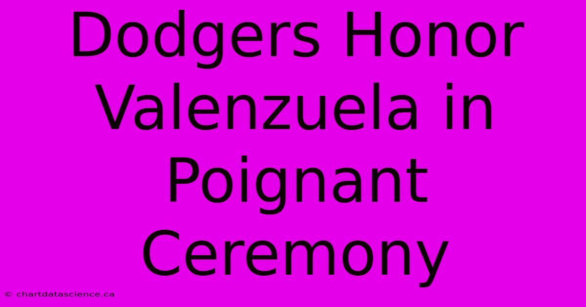 Dodgers Honor Valenzuela In Poignant Ceremony