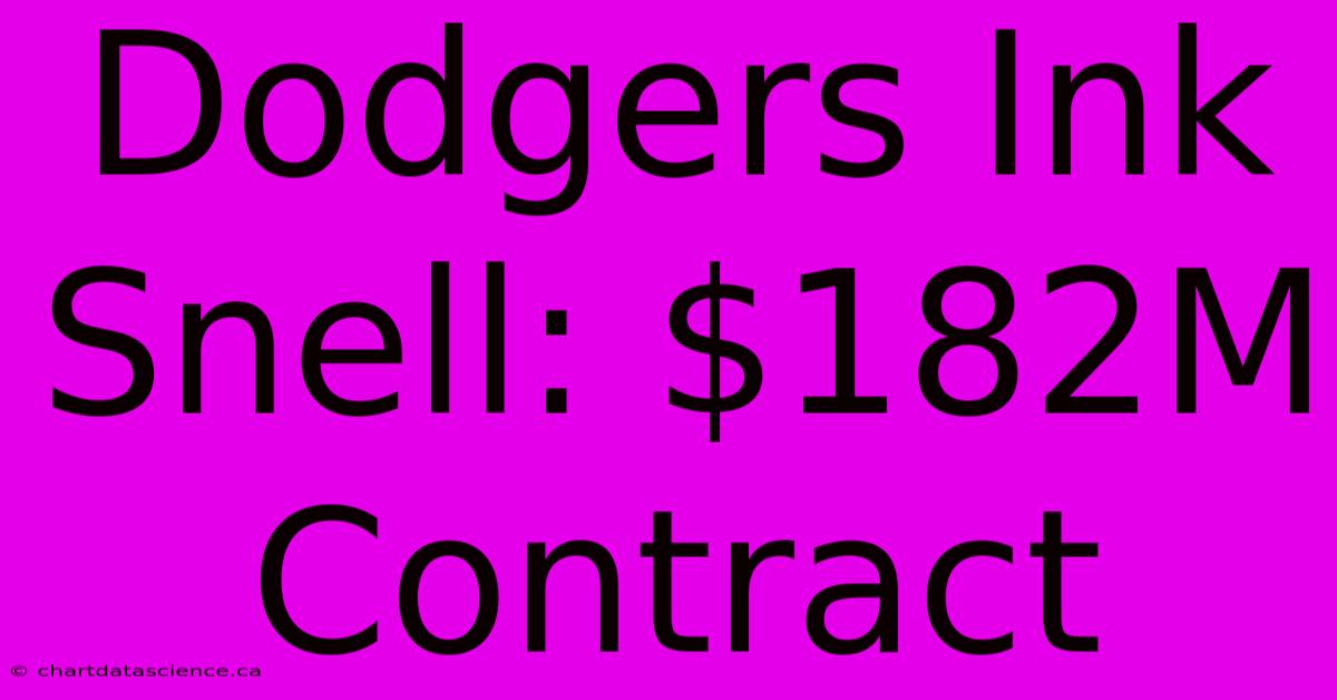 Dodgers Ink Snell: $182M Contract