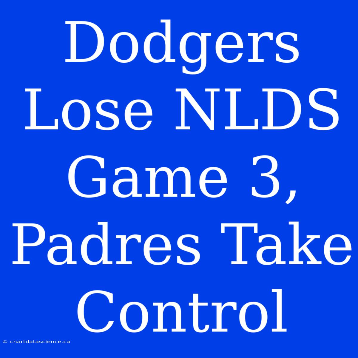 Dodgers Lose NLDS Game 3, Padres Take Control