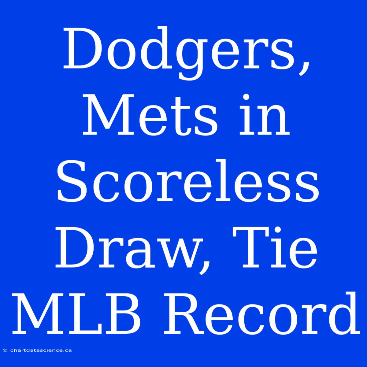 Dodgers, Mets In Scoreless Draw, Tie MLB Record