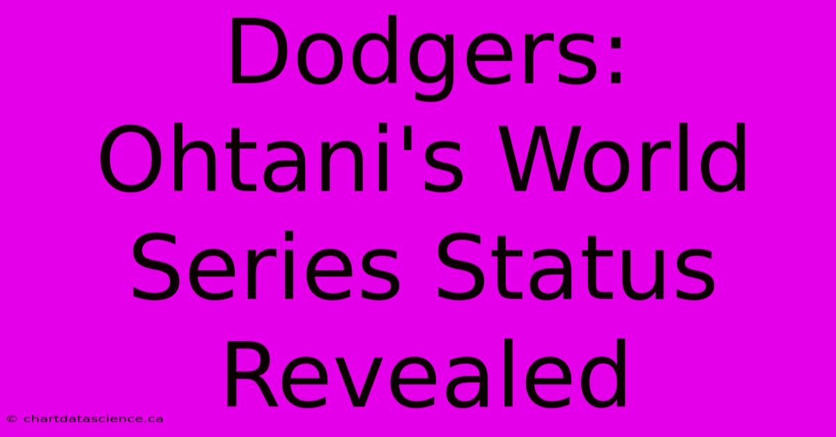 Dodgers: Ohtani's World Series Status Revealed