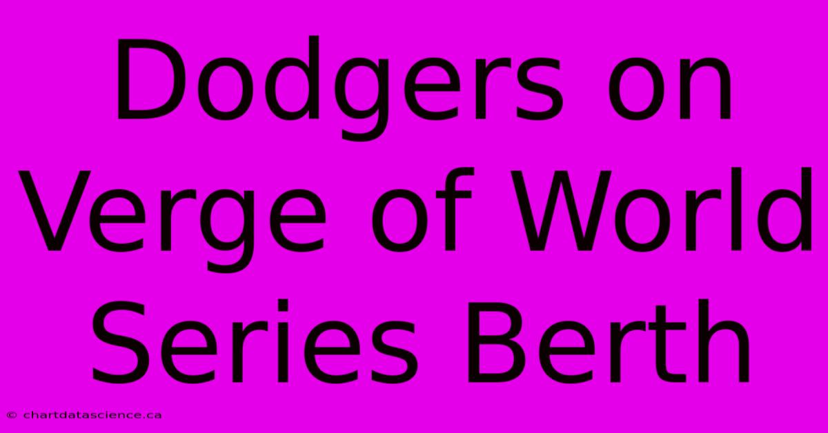 Dodgers On Verge Of World Series Berth