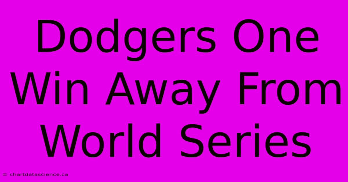 Dodgers One Win Away From World Series