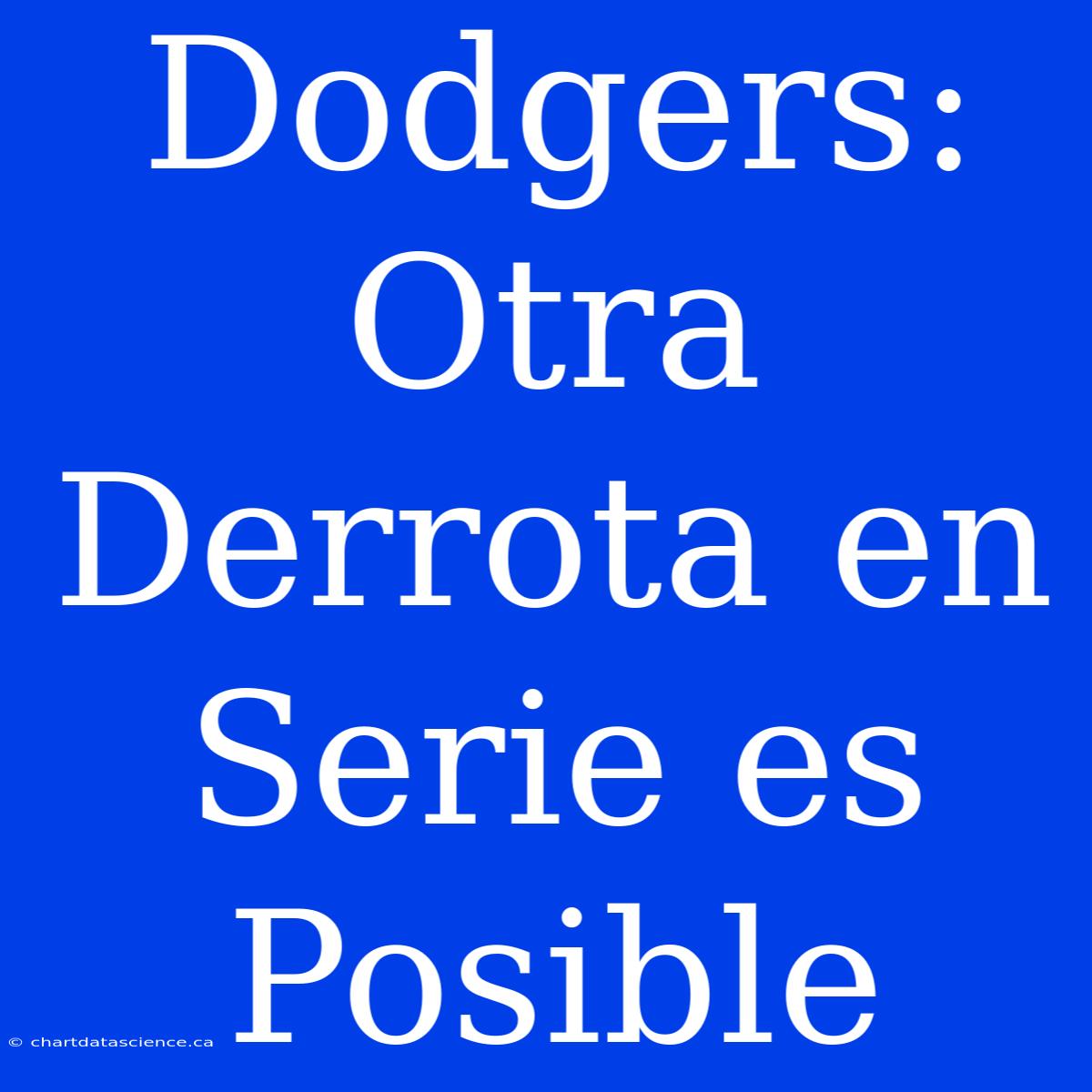 Dodgers: Otra Derrota En Serie Es Posible