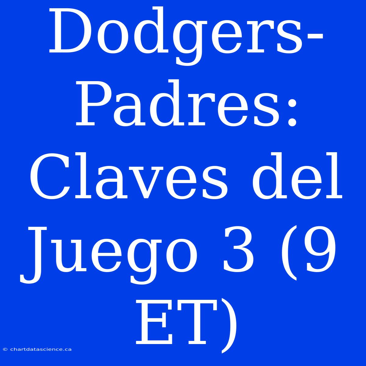 Dodgers-Padres: Claves Del Juego 3 (9 ET)