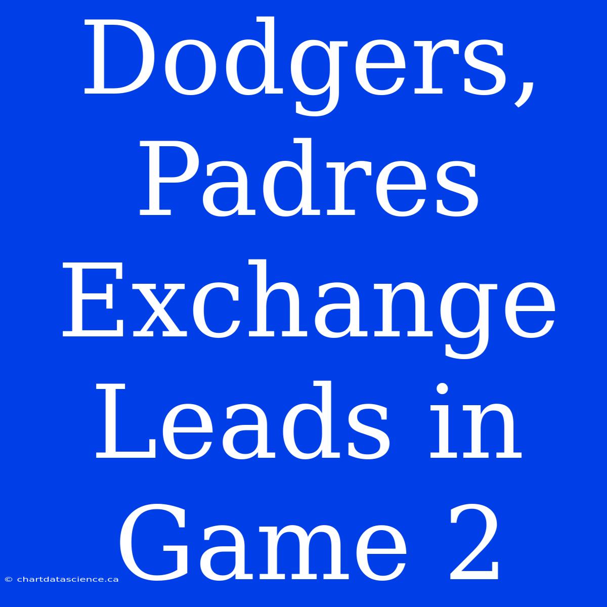 Dodgers, Padres Exchange Leads In Game 2