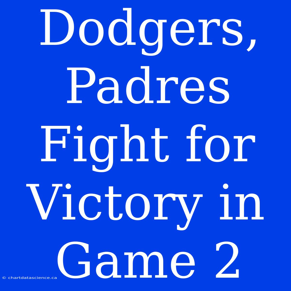 Dodgers, Padres Fight For Victory In Game 2