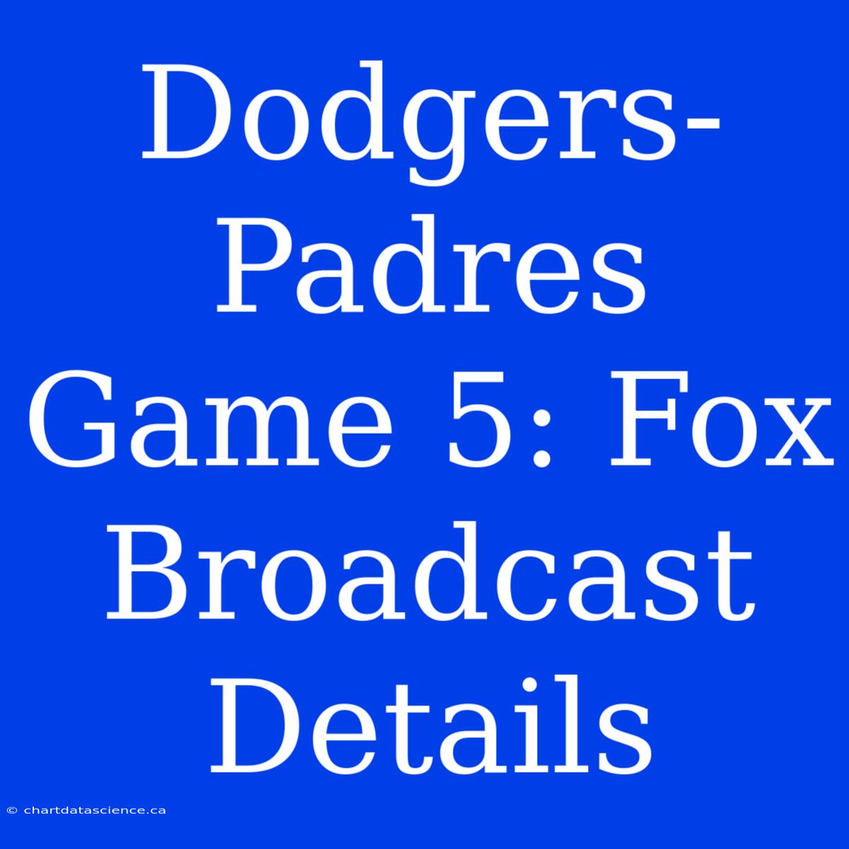 Dodgers-Padres Game 5: Fox Broadcast Details