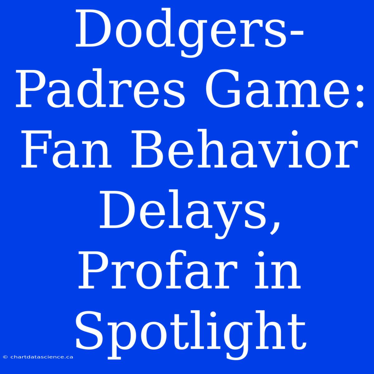 Dodgers-Padres Game: Fan Behavior Delays, Profar In Spotlight