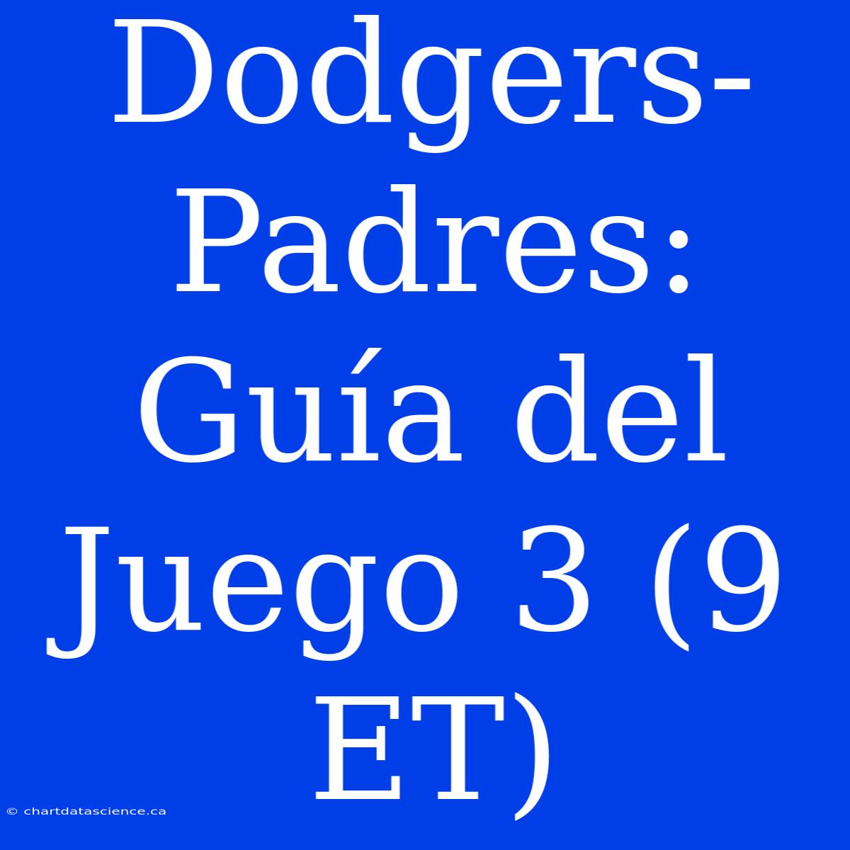 Dodgers-Padres: Guía Del Juego 3 (9 ET)