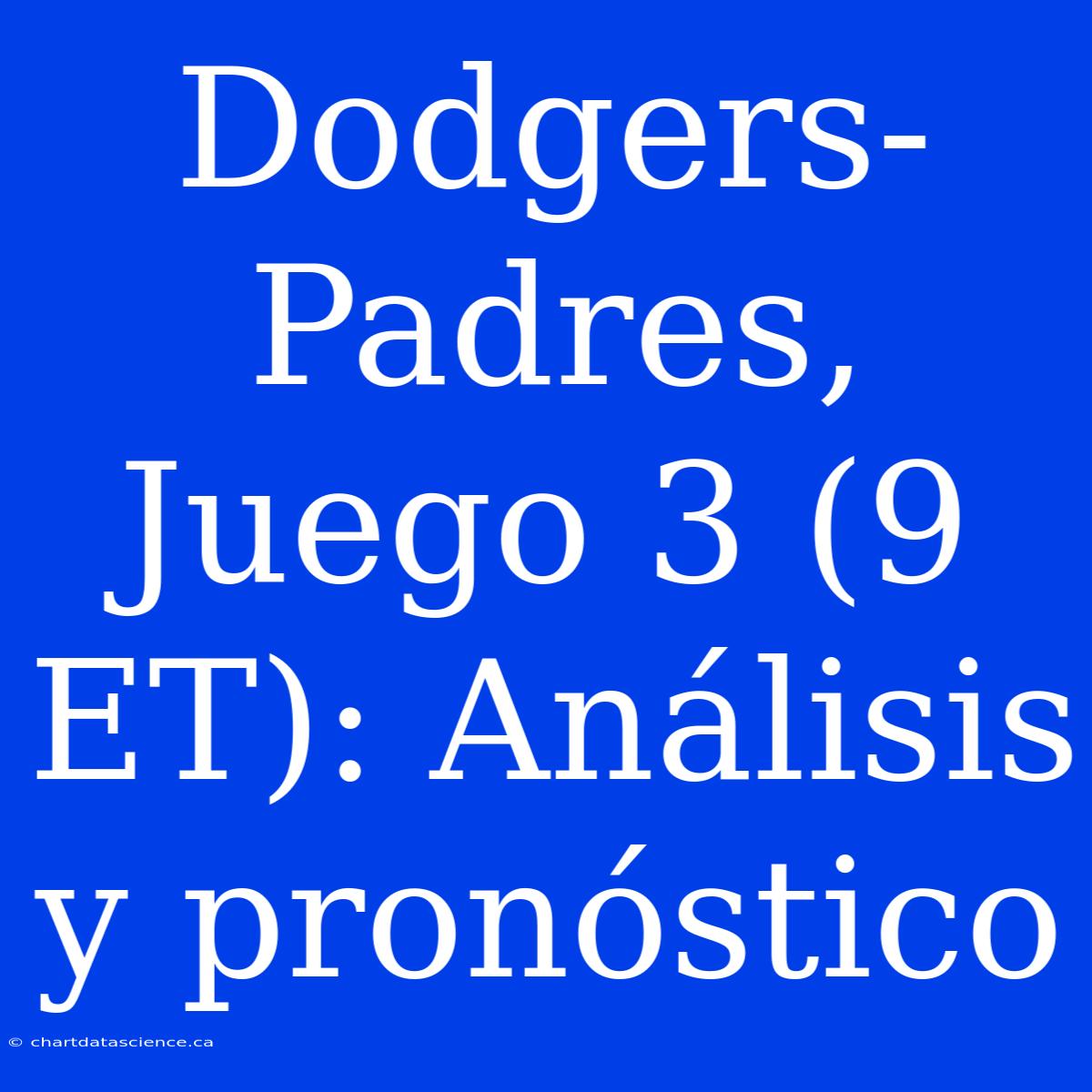 Dodgers-Padres, Juego 3 (9 ET): Análisis Y Pronóstico