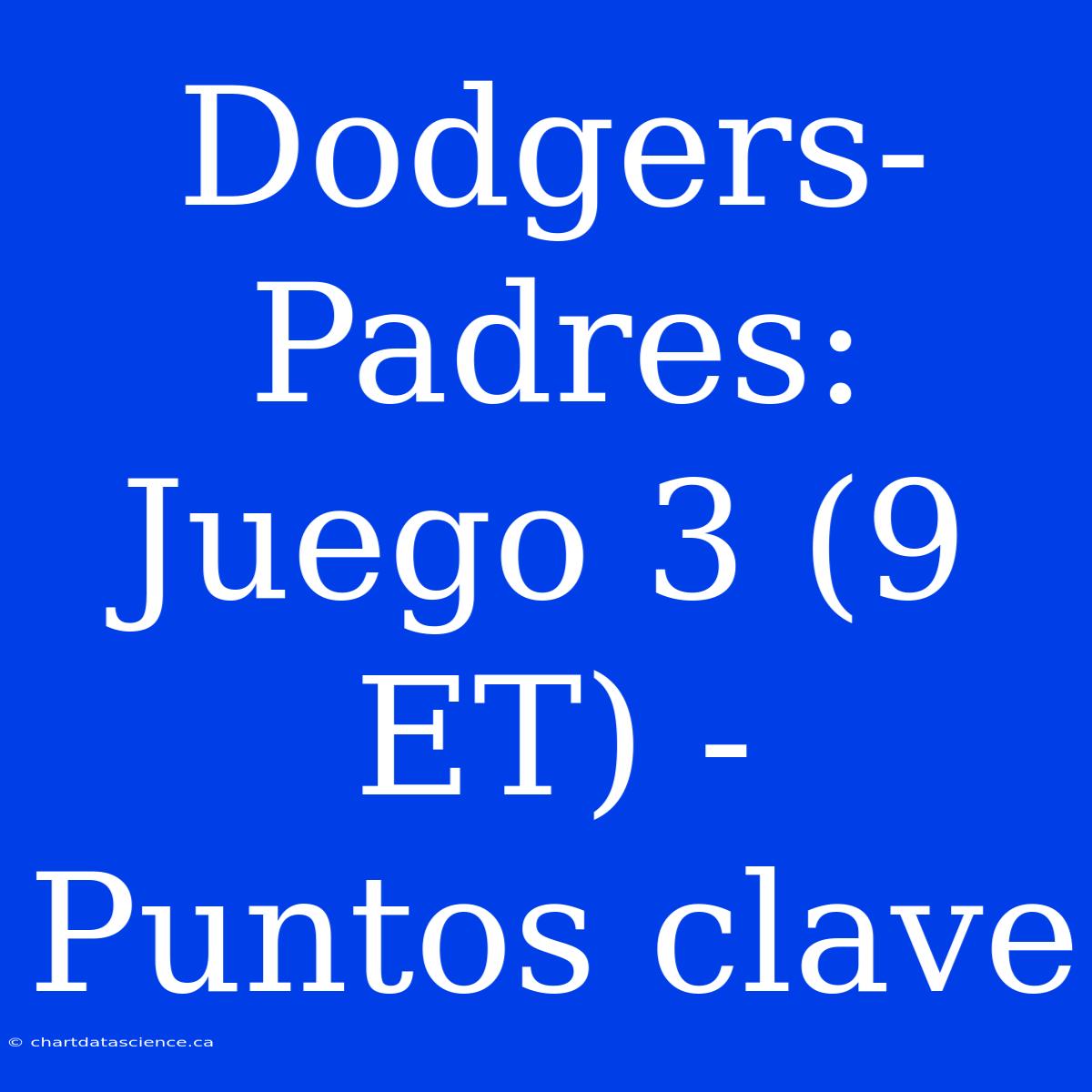 Dodgers-Padres: Juego 3 (9 ET) -  Puntos Clave