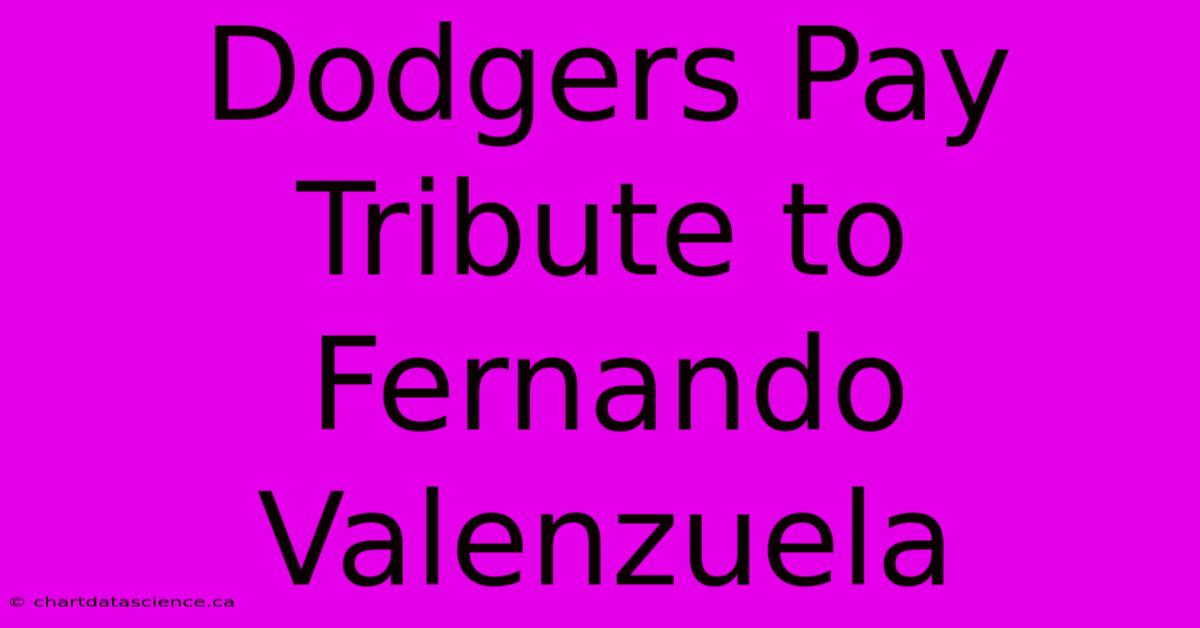 Dodgers Pay Tribute To Fernando Valenzuela