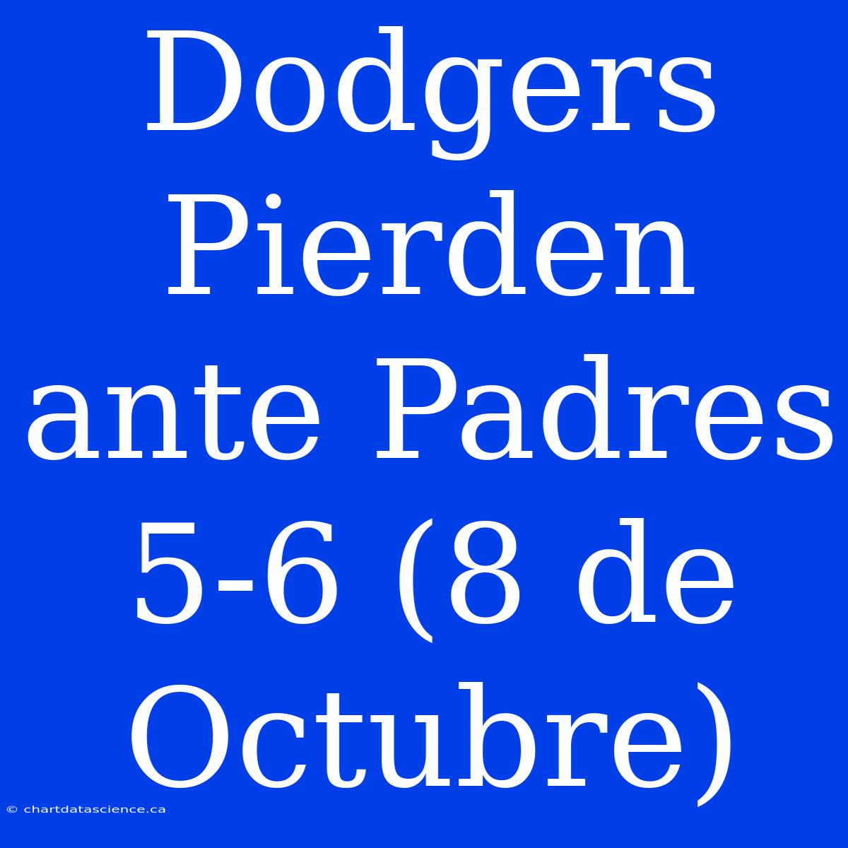 Dodgers Pierden Ante Padres 5-6 (8 De Octubre)