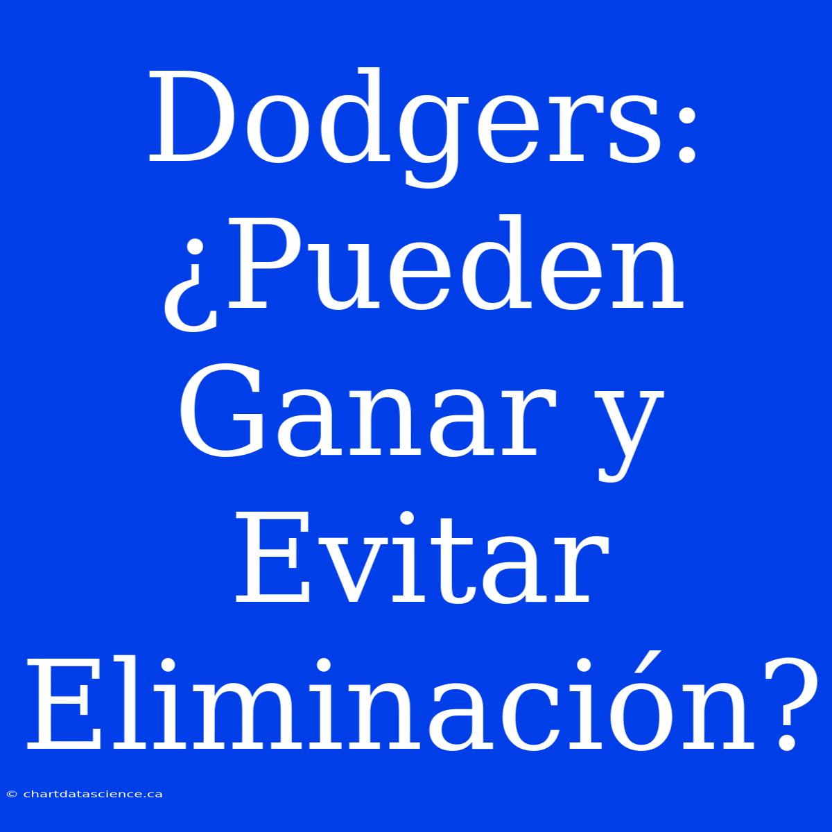 Dodgers: ¿Pueden Ganar Y Evitar Eliminación?