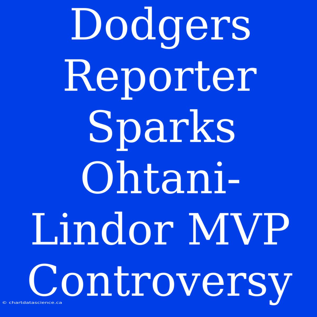 Dodgers Reporter Sparks Ohtani-Lindor MVP Controversy