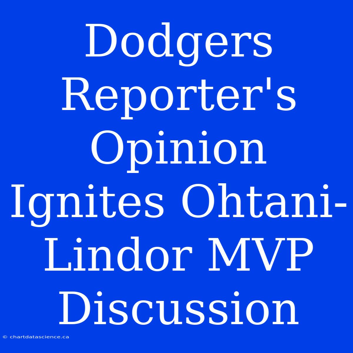 Dodgers Reporter's Opinion Ignites Ohtani-Lindor MVP Discussion