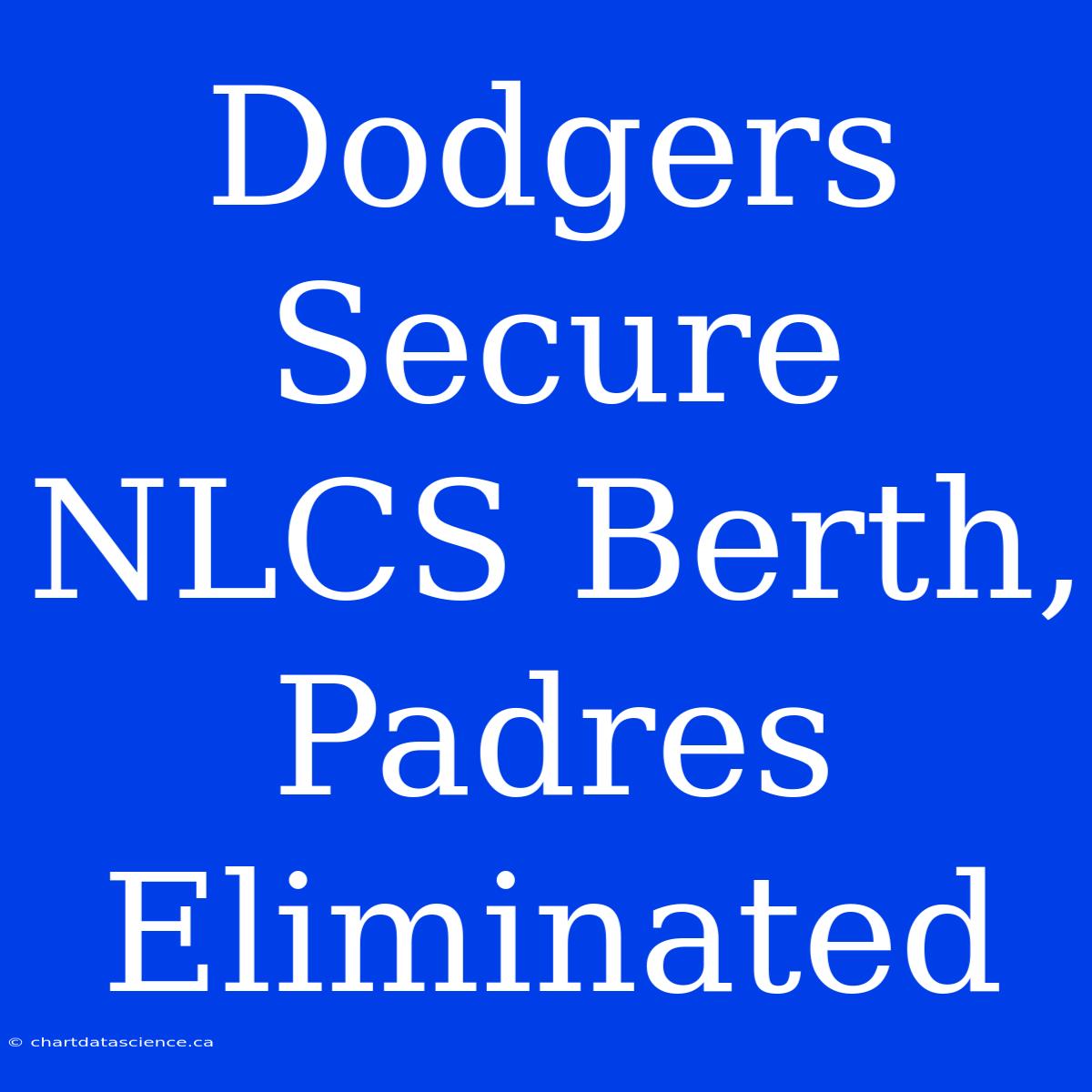 Dodgers Secure NLCS Berth, Padres Eliminated