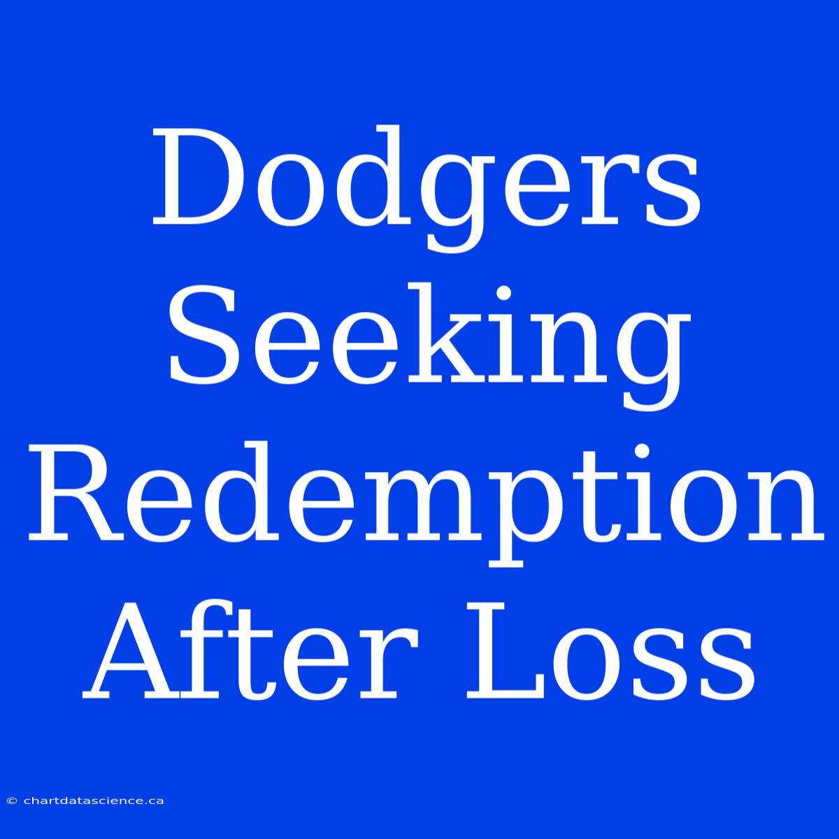 Dodgers Seeking Redemption After Loss