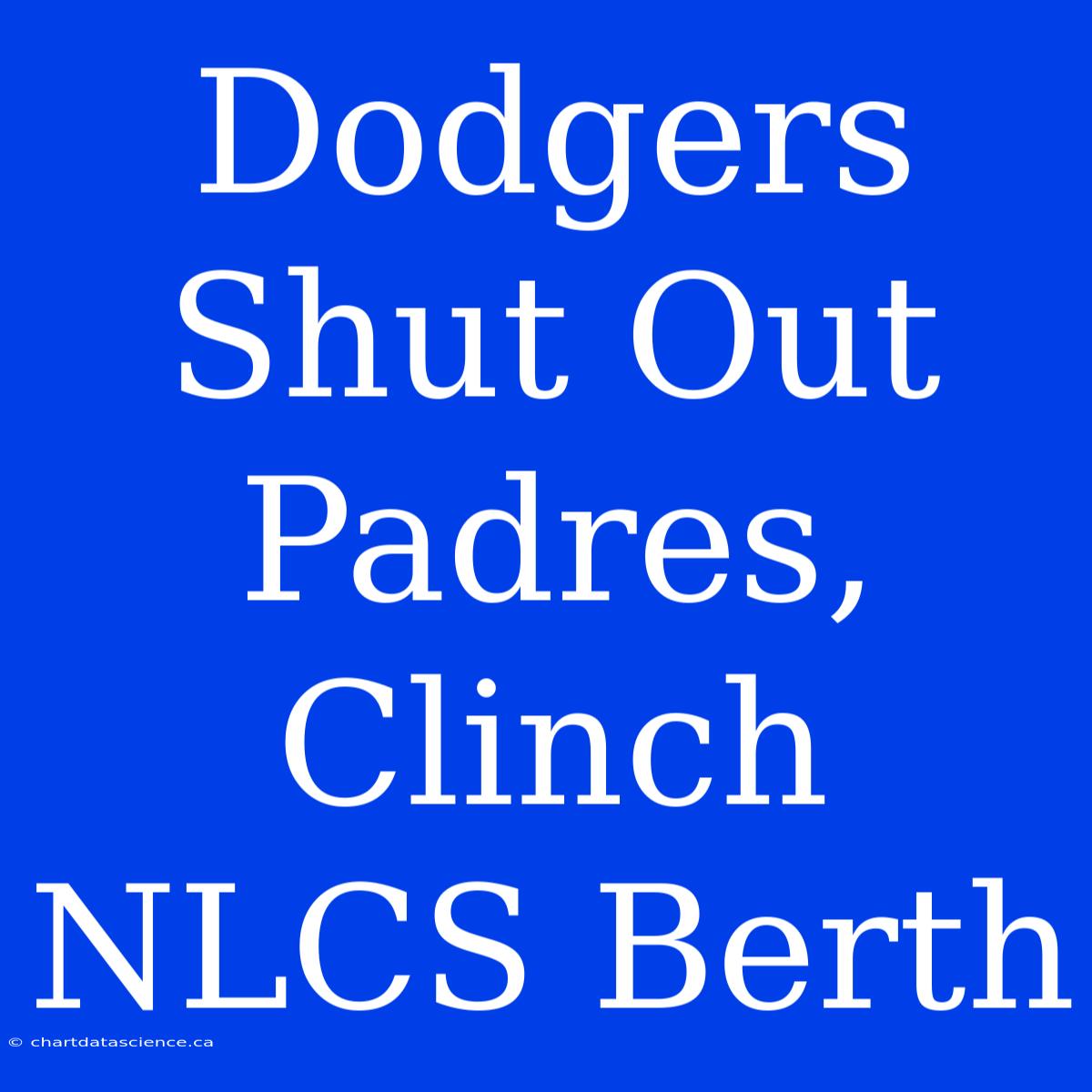 Dodgers Shut Out Padres, Clinch NLCS Berth