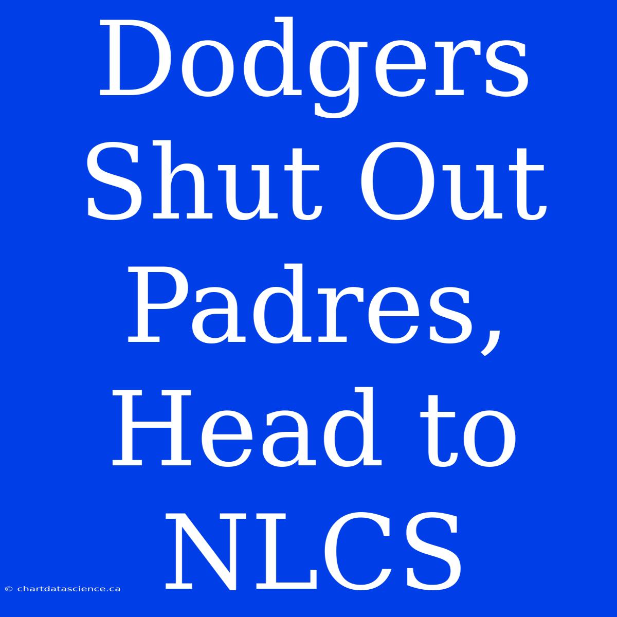 Dodgers Shut Out Padres, Head To NLCS