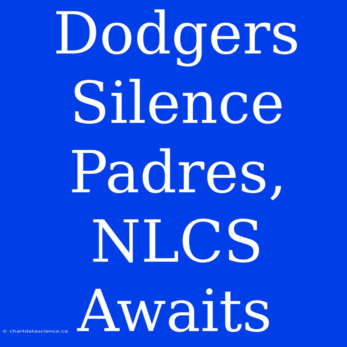 Dodgers Silence Padres, NLCS Awaits