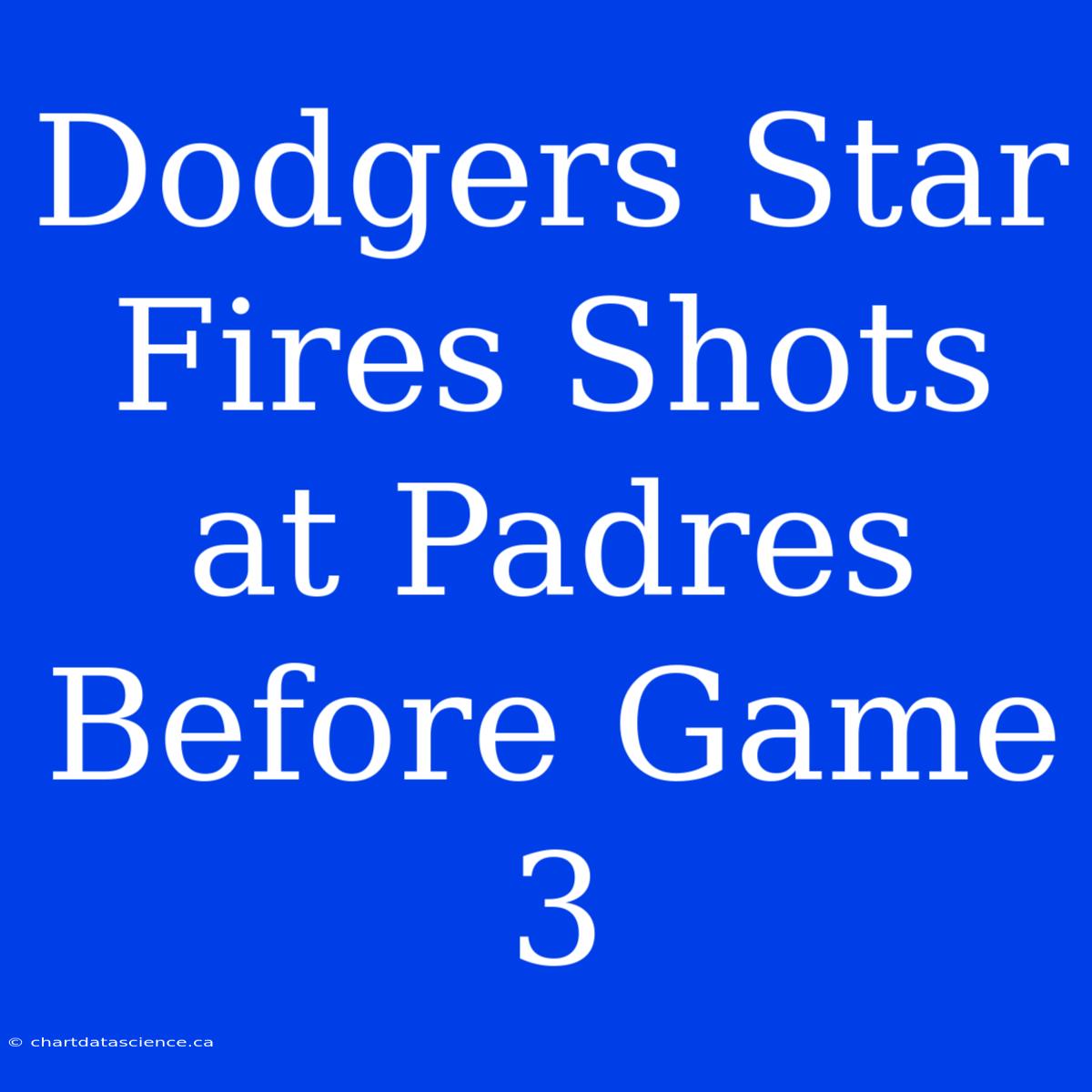 Dodgers Star Fires Shots At Padres Before Game 3