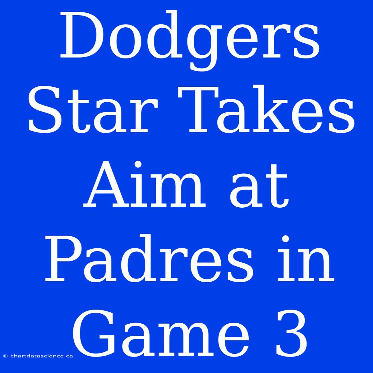 Dodgers Star Takes Aim At Padres In Game 3