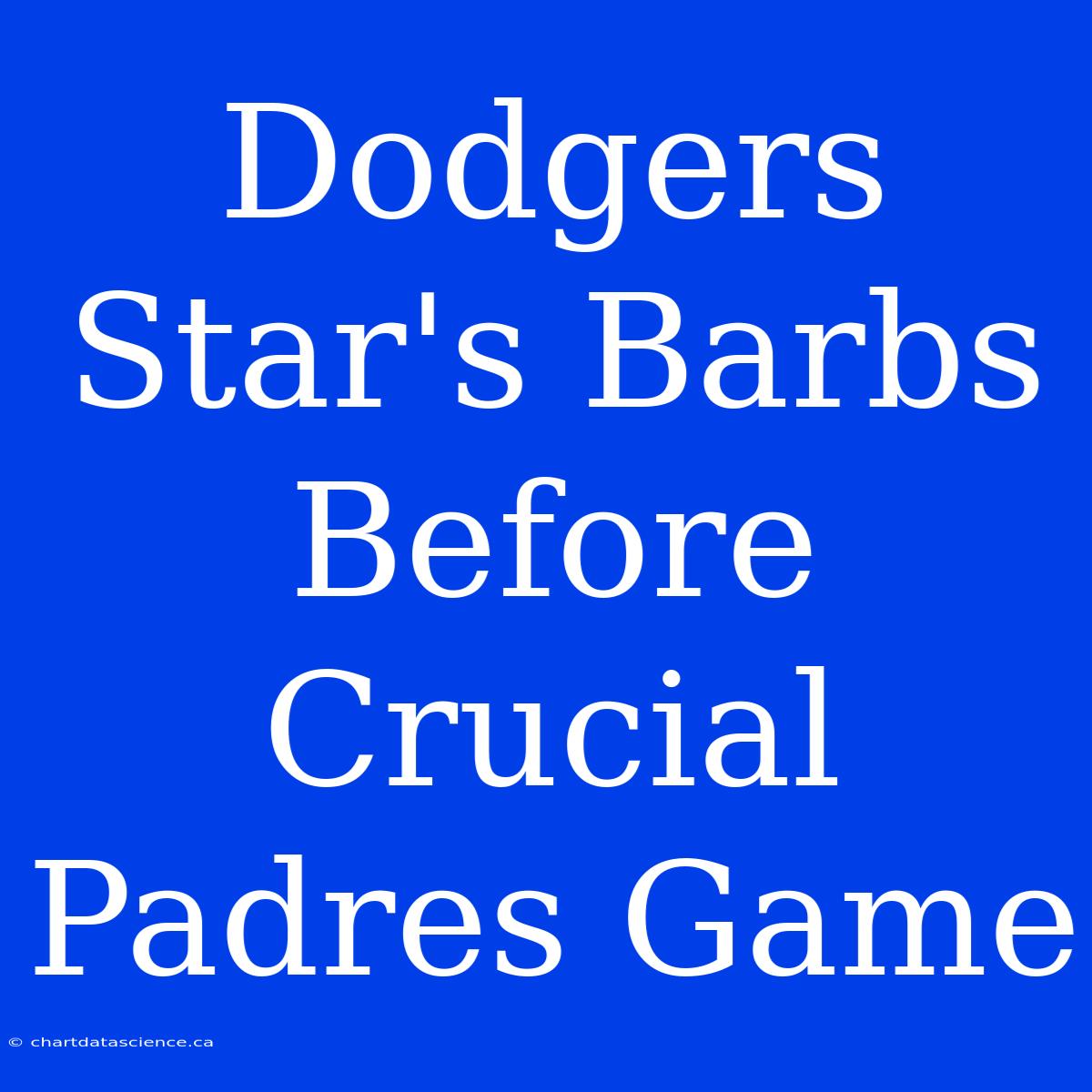 Dodgers Star's Barbs Before Crucial Padres Game