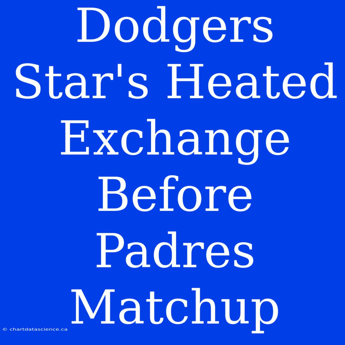 Dodgers Star's Heated Exchange Before Padres Matchup