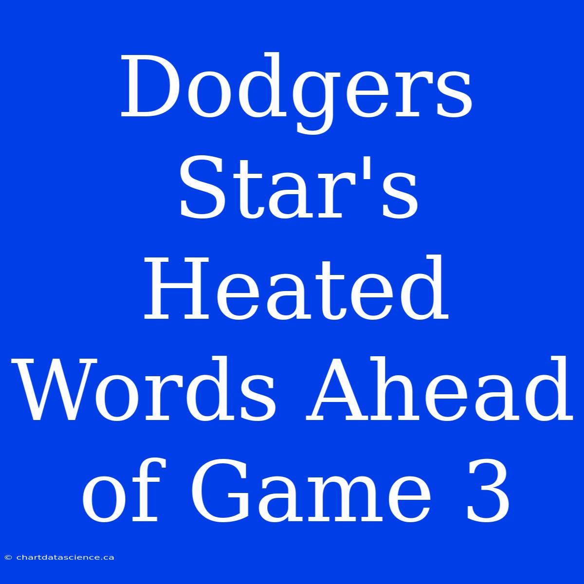 Dodgers Star's Heated Words Ahead Of Game 3