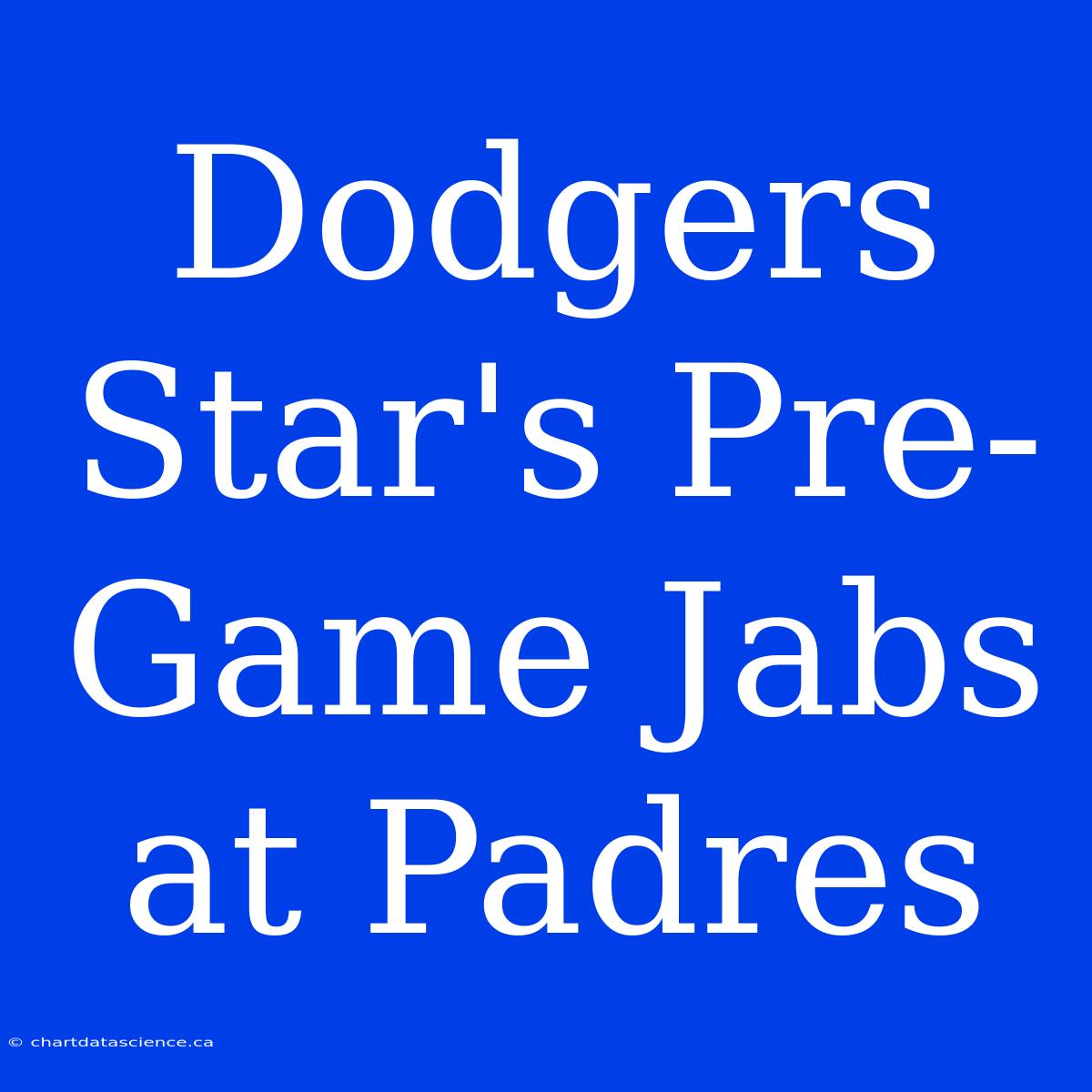 Dodgers Star's Pre-Game Jabs At Padres