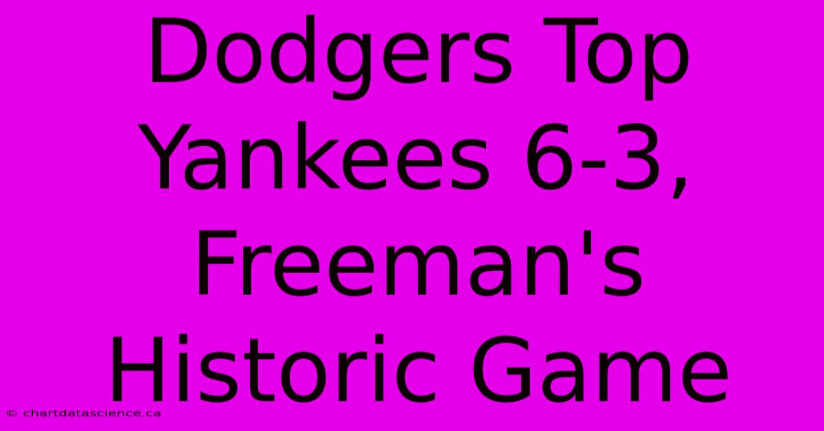 Dodgers Top Yankees 6-3, Freeman's Historic Game