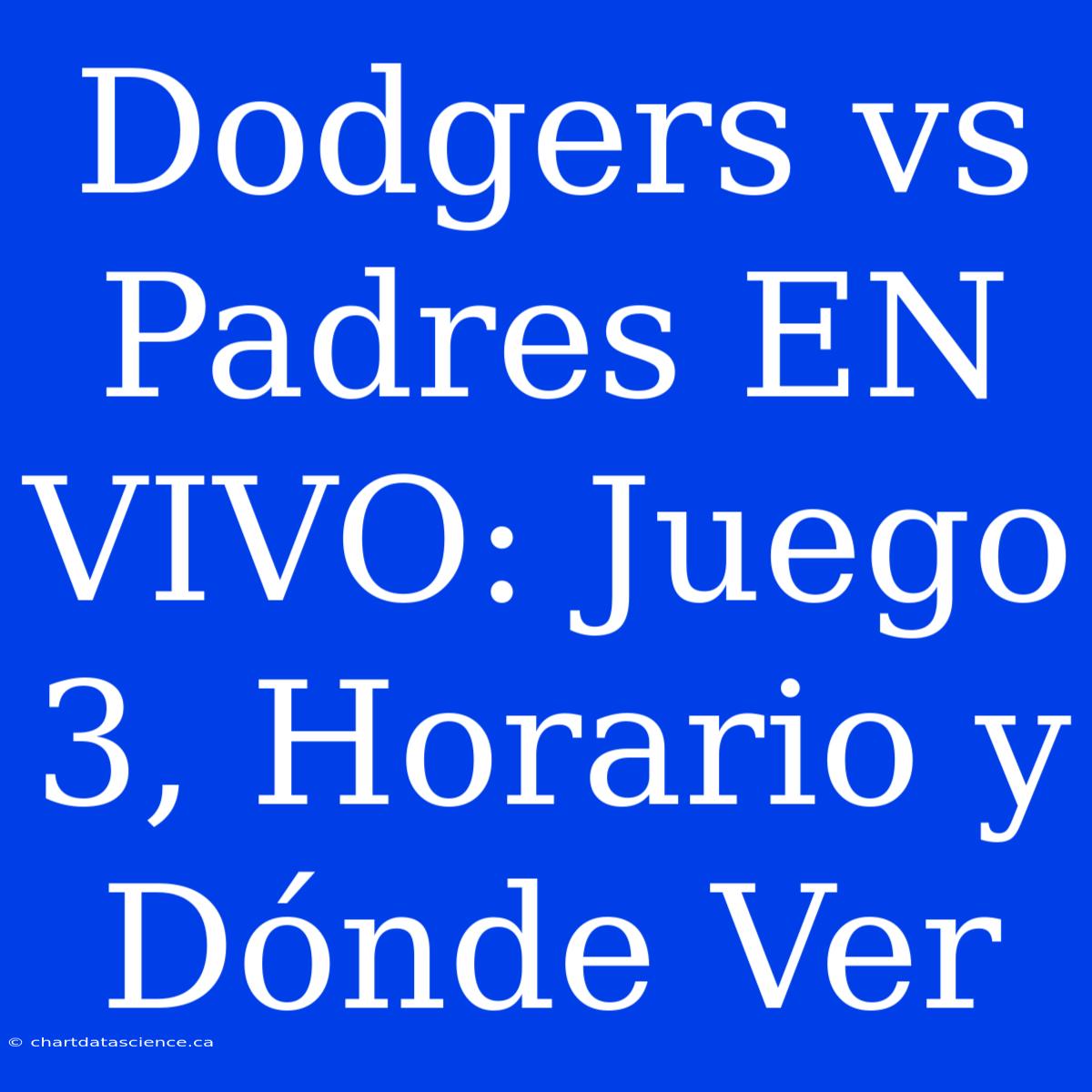 Dodgers Vs Padres EN VIVO: Juego 3, Horario Y Dónde Ver