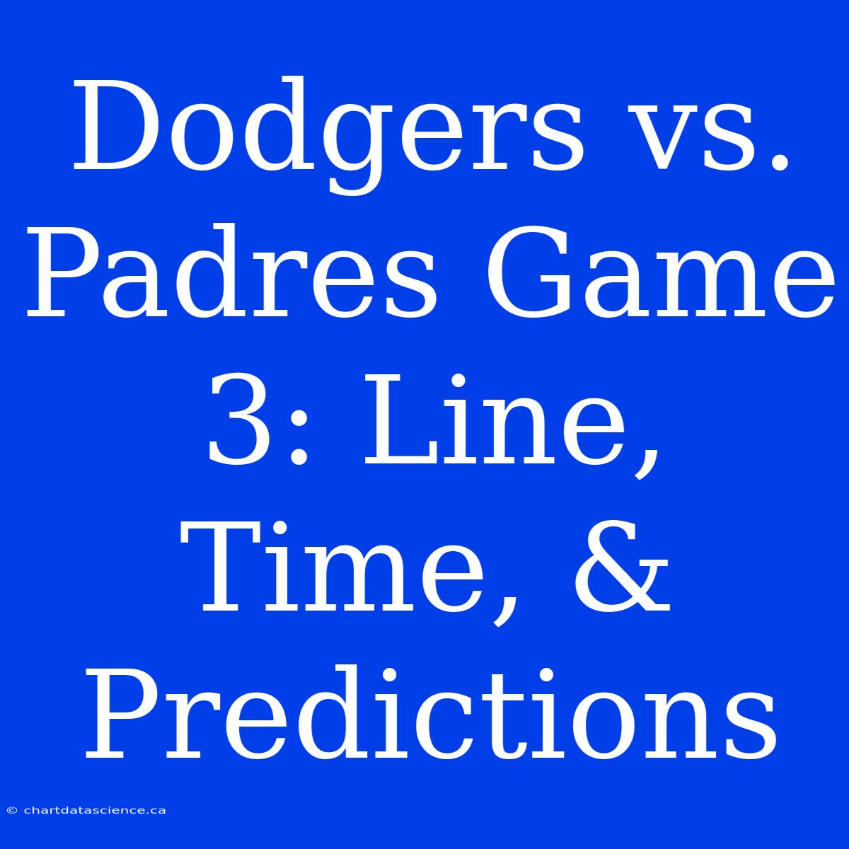 Dodgers Vs. Padres Game 3: Line, Time, & Predictions