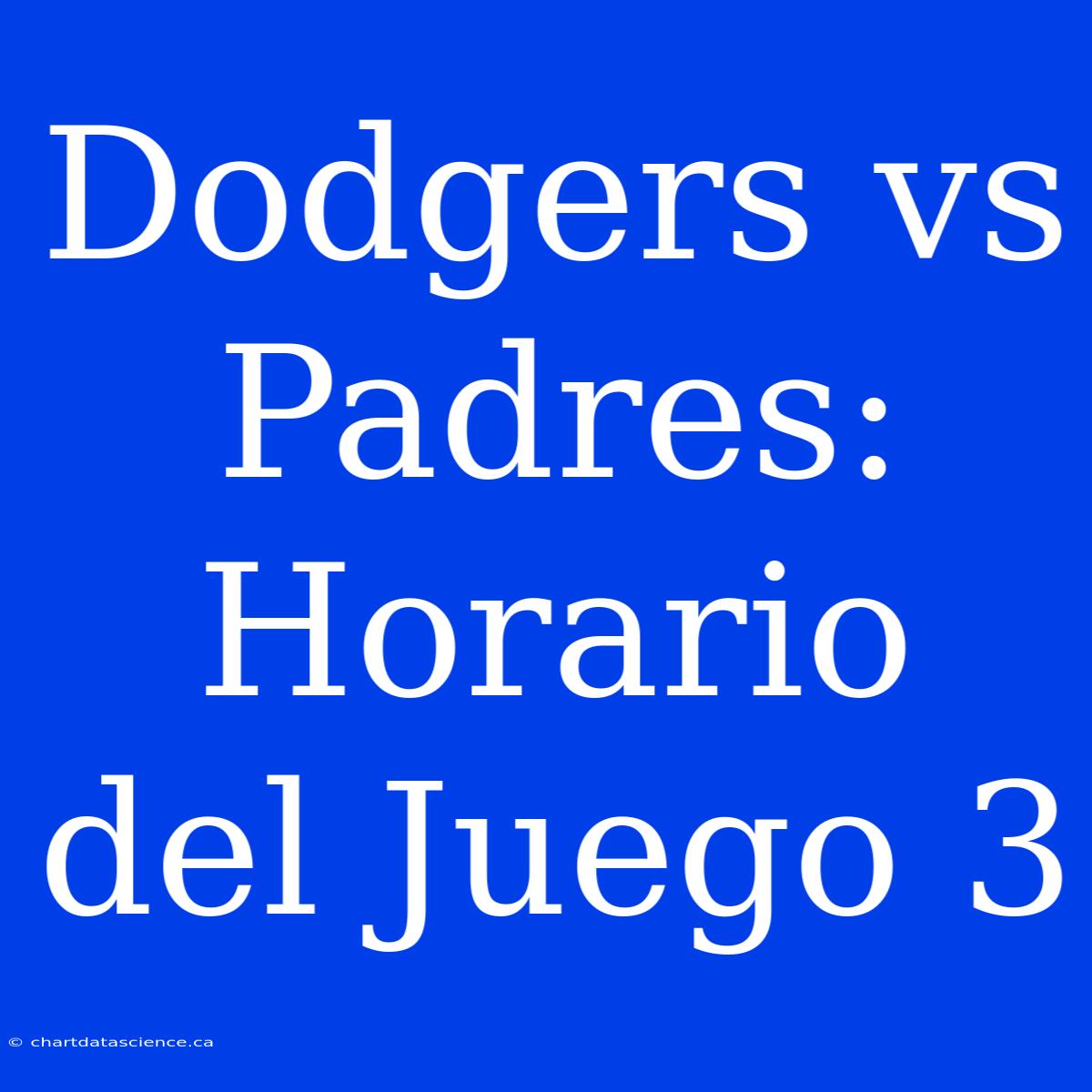 Dodgers Vs Padres: Horario Del Juego 3