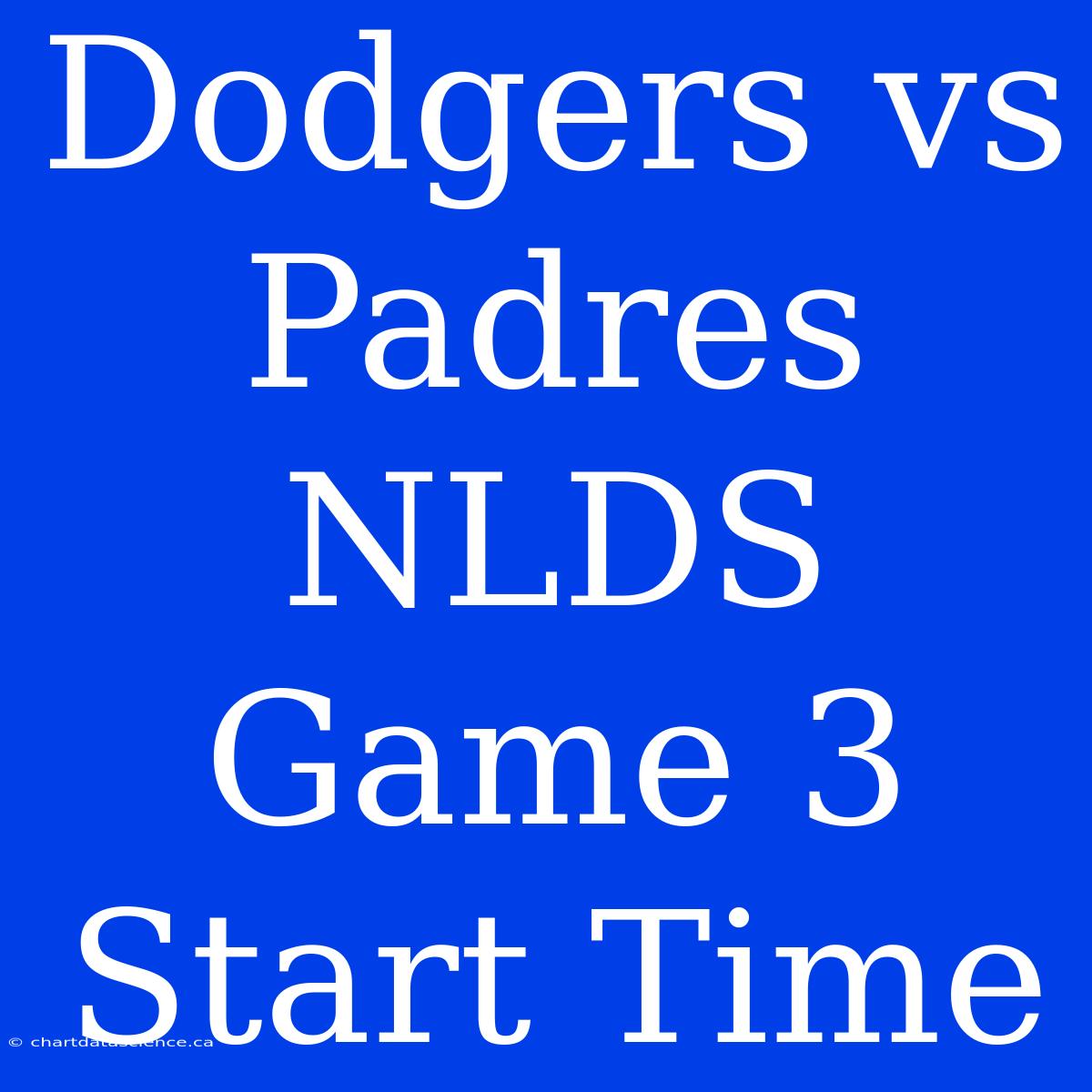 Dodgers Vs Padres NLDS Game 3 Start Time