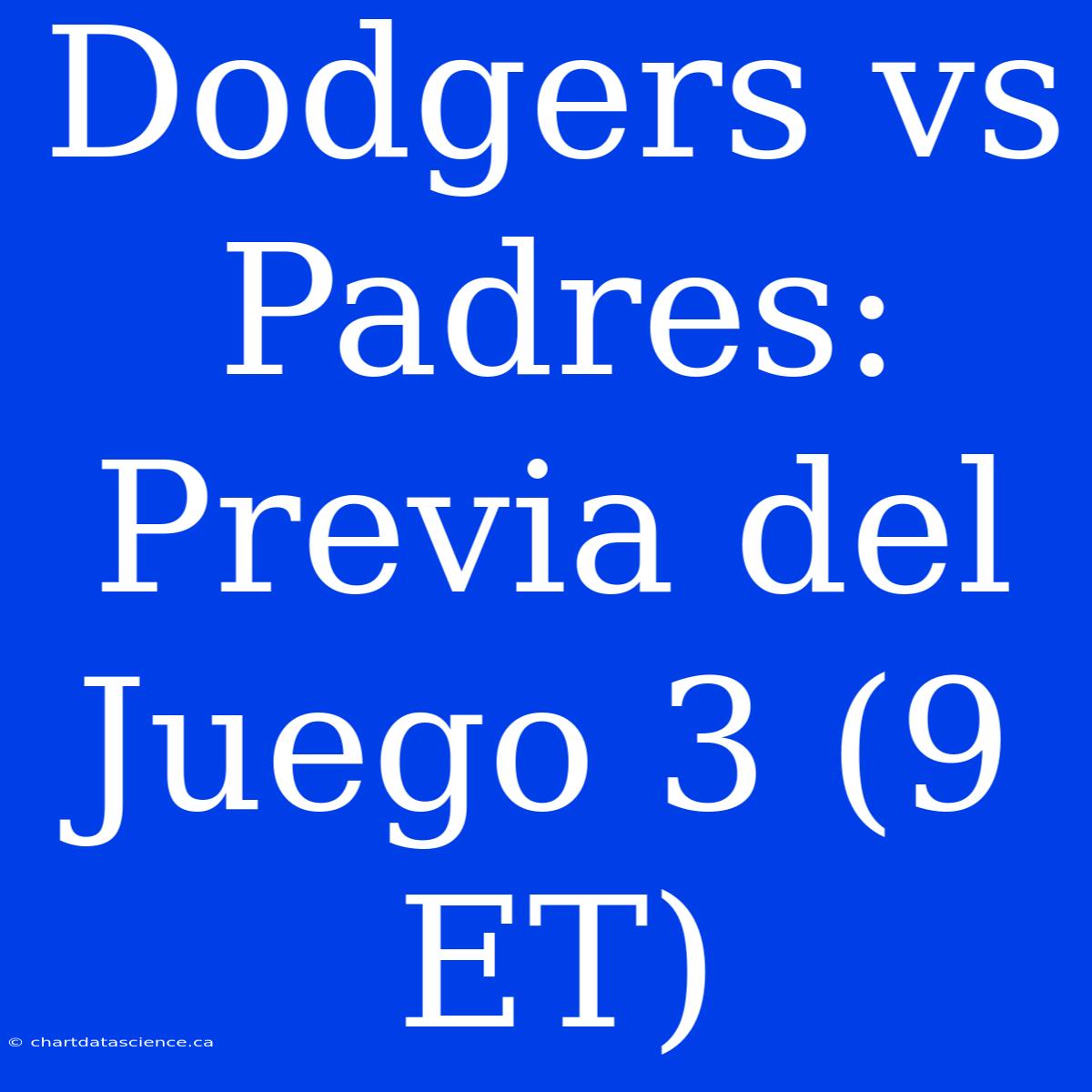 Dodgers Vs Padres: Previa Del Juego 3 (9 ET)