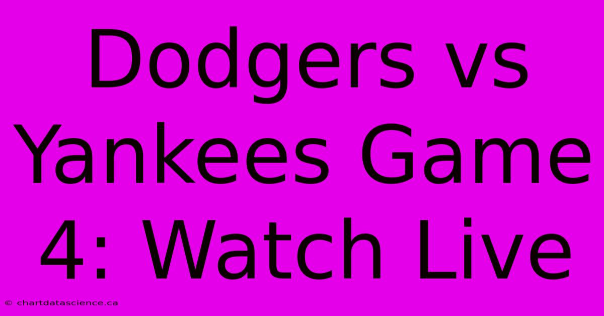 Dodgers Vs Yankees Game 4: Watch Live